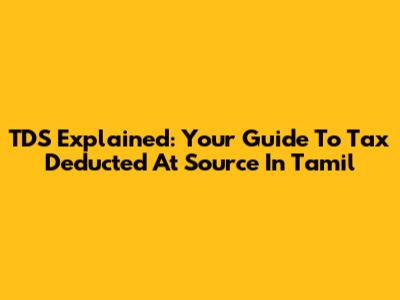 TDS Explained: Your Guide To Tax Deducted At Source In Tamil