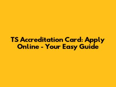 TS Accreditation Card: Apply Online - Your Easy Guide