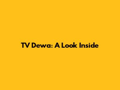 TV Dewa: A Look Inside
