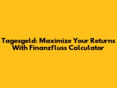 Tagesgeld: Maximize Your Returns With Finanzfluss Calculator