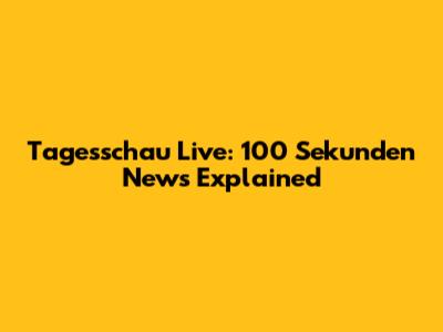 Tagesschau Live: 100 Sekunden News Explained