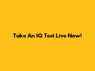Take An IQ Test Live Now!