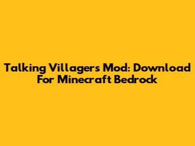 Talking Villagers Mod: Download For Minecraft Bedrock