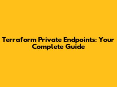 Terraform Private Endpoints: Your Complete Guide