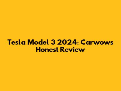 Tesla Model 3 2024: Carwow's Honest Review