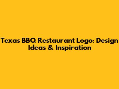 Texas BBQ Restaurant Logo: Design Ideas & Inspiration
