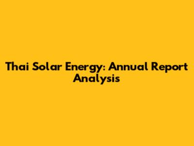 Thai Solar Energy: Annual Report Analysis