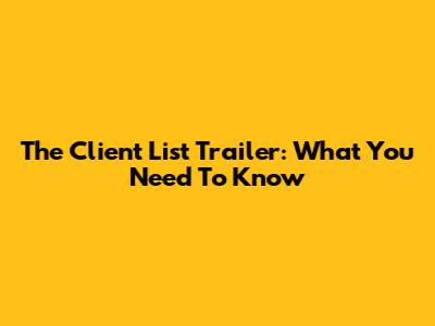 The Client List Trailer: What You Need To Know