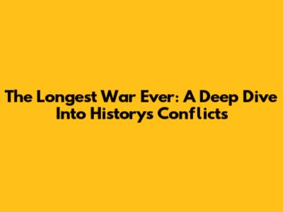 The Longest War Ever: A Deep Dive Into History's Conflicts
