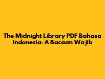 The Midnight Library PDF Bahasa Indonesia: A Bacaan Wajib