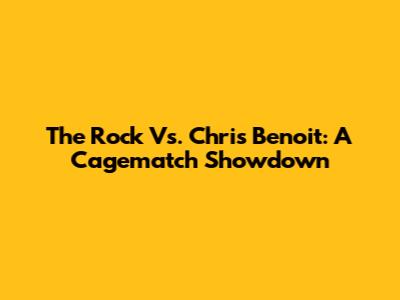 The Rock Vs. Chris Benoit: A Cagematch Showdown