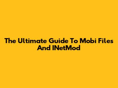 The Ultimate Guide To Mobi Files And INetMod