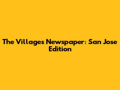 The Villages Newspaper: San Jose Edition