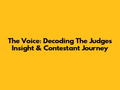 The Voice: Decoding The Judges' Insight & Contestant Journey