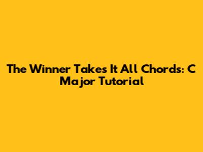 The Winner Takes It All Chords: C Major Tutorial