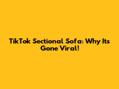 TikTok Sectional Sofa: Why It's Gone Viral!