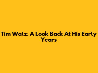 Tim Walz: A Look Back At His Early Years
