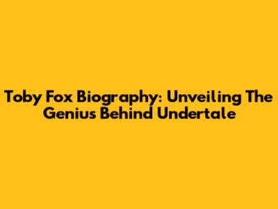 Toby Fox Biography: Unveiling The Genius Behind Undertale
