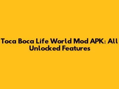 Toca Boca Life World Mod APK: All Unlocked Features