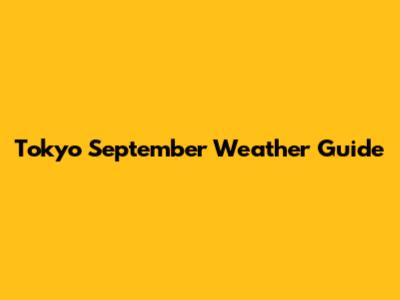 Tokyo September Weather Guide