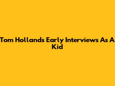 Tom Holland's Early Interviews As A Kid