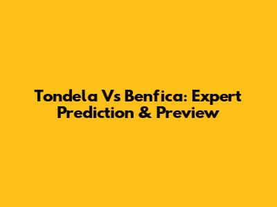 Tondela Vs Benfica: Expert Prediction & Preview
