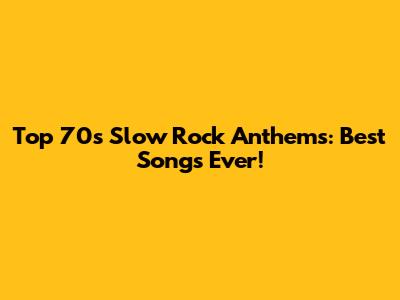 Top 70s Slow Rock Anthems: Best Songs Ever!