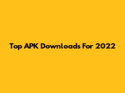 Top APK Downloads For 2022