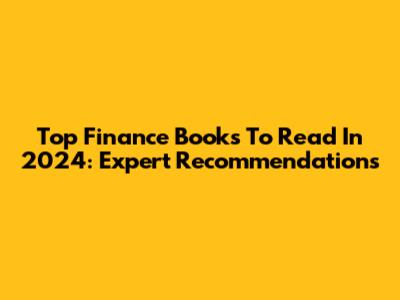 Top Finance Books To Read In 2024: Expert Recommendations