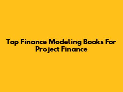 Top Finance Modeling Books For Project Finance