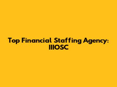 Top Financial Staffing Agency: IIIOSC