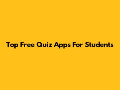 Top Free Quiz Apps For Students