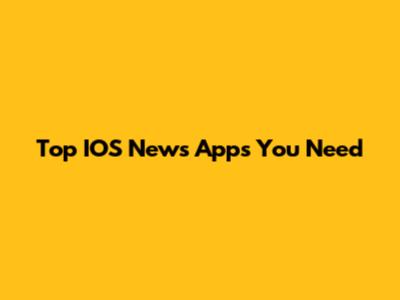 Top IOS News Apps You Need