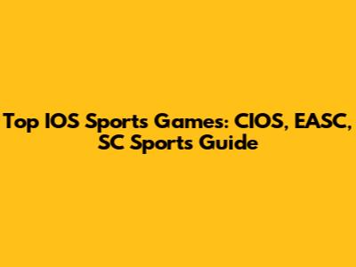 Top IOS Sports Games: CIOS, EASC, SC Sports Guide