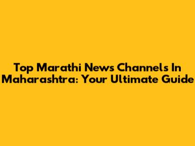 Top Marathi News Channels In Maharashtra: Your Ultimate Guide