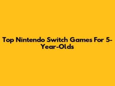 Top Nintendo Switch Games For 5-Year-Olds