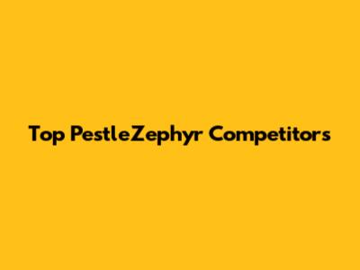 Top PestleZephyr Competitors