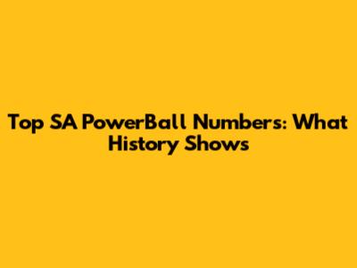 Top SA PowerBall Numbers: What History Shows