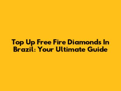 Top Up Free Fire Diamonds In Brazil: Your Ultimate Guide