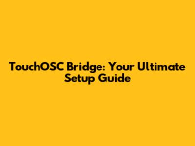 TouchOSC Bridge: Your Ultimate Setup Guide