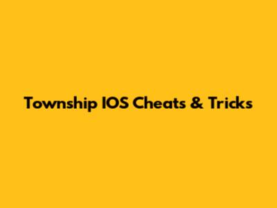 Township IOS Cheats & Tricks