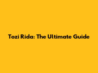 Tozi Rida: The Ultimate Guide