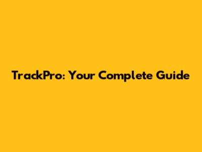 TrackPro: Your Complete Guide