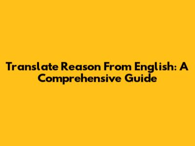 Translate 'Reason' From English: A Comprehensive Guide