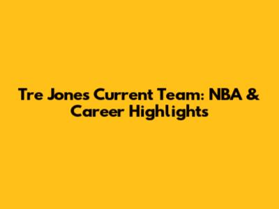 Tre Jones' Current Team: NBA & Career Highlights