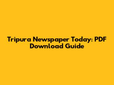 Tripura Newspaper Today: PDF Download Guide