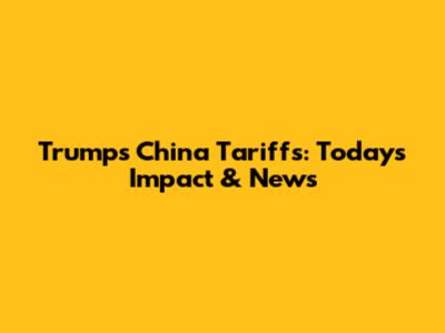 Trump's China Tariffs: Today's Impact & News