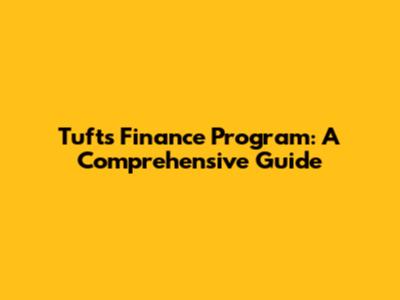 Tufts Finance Program: A Comprehensive Guide