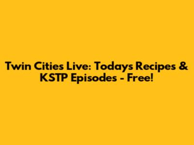 Twin Cities Live: Today's Recipes & KSTP Episodes - Free!