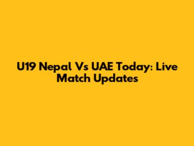 U19 Nepal Vs UAE Today: Live Match Updates